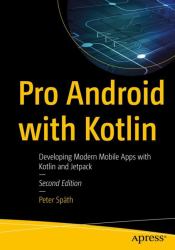 Pro Android with Kotlin : Developing Modern Mobile Apps with Kotlin and Jetpack