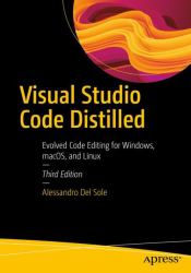 Visual Studio Code Distilled : Evolved Code Editing for Windows, MacOS, and Linux