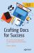 Crafting Docs for Success : An End-To-End Approach to Developer Documentation