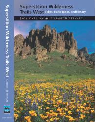 Superstition Wilderness Trails West : Hikes, Horse Rides, and History