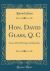 Hon. David Glass, Q. C : Some of His Writings and Speeches (Classic Reprint)