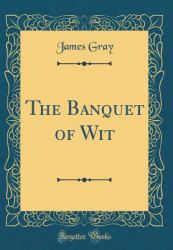 The Banquet of Wit (Classic Reprint)