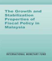 The Growth and Stabilization Properties of Fiscal Policy in Malaysia