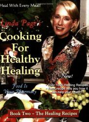 Cooking for Healthy Healing: The Healing Recipes Bk. 2 : Food Is Your Pharmacy