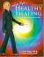 Healthy Healing : A Guide to Self-Healing for Everyone