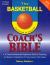 The Basketball Coach's Bible : A Comprehensive and Systematic Guide to Coaching