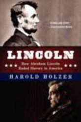 Lincoln : How Abraham Lincoln Ended Slavery in America