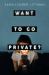 Want to Go Private?