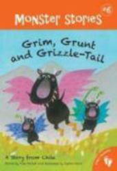 Grim, Grunt and Grizzle-Tail : A Story from Chile