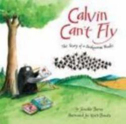 Calvin Can't Fly : The Story of a Bookworm Birdie