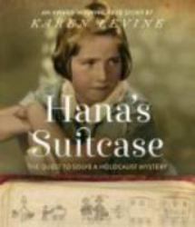 Hana's Suitcase : The Quest to Solve a Holocaust Mystery