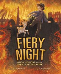 Fiery Night : A Boy, His Goat, and the Great Chicago Fire