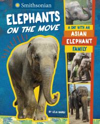 Elephants on the Move : A Day with an Asian Elephant Family