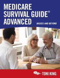 Medicare Survival Guide Advanced : Basics and Beyond