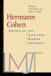 Hermann Cohen : Writings on Neo-Kantianism and Jewish Philosophy