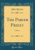 The Parish Priest : A Poem (Classic Reprint)