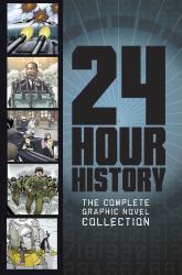 24-Hour History : The Complete Graphic Novel Collection