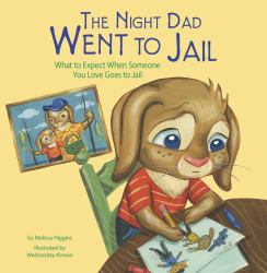 The Night Dad Went to Jail : What to Expect When Someone You Love Goes to Jail