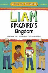 Liam Kingbird's Kingdom : Story Collection #1