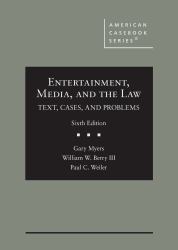 Entertainment, Media, and the Law : Text, Cases, and Problems