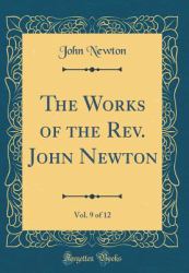 The Works of the REV. John Newton, Vol. 9 of 12 (Classic Reprint)