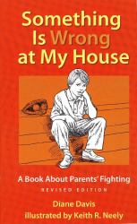 Something Is Wrong at My House : A Book about Parents' Fighting