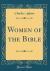 Women of the Bible (Classic Reprint)