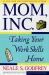 Mom, Inc. : Taking Your Work Skills Home