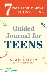 The 7 Habits of Highly Effective Teens : Guided Journal