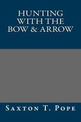 Hunting with the Bow and Arrow