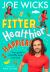 Fitter, Healthier, Happier!: Your Guide to a Healthy Body and Mind