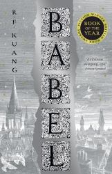 Babel : Or the Necessity of Violence: an Arcane History of the Oxford Translators' Revolution