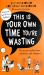 This Is Your Own Time You're Wasting : Classroom Confessions, Calamities and Clangers