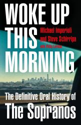 Woke up This Morning : The Definitive Oral History of the Sopranos