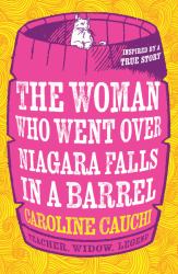 The Woman Who Went over Niagara Falls in a Barrel