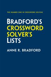 Bradford's Crossword Solver's Lists : More Than 100,000 Solutions for Cryptic and Quick Puzzles in 500 Subject Lists [Sixth Edition]