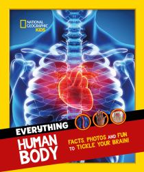 Everything : Human Body: Eye-Opening Facts and Photos to Tickle Your Brain!