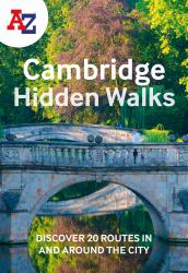 A-Z Cambridge Hidden Walks : Discover 20 Routes in and Around the City