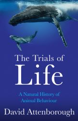 The Trials of Life : A Natural History of Animal Behaviour