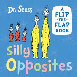 Silly Opposites : A Flip-The-flap Book