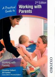 A Practical Guide to Working with Parents 2nd Edition