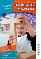 A Practical Guide to Child Observation and Assessment 4th Edition