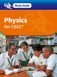 Physics for CSEC CXC Study Guide: a Caribbean Examinations Council Study Guide : A Caribbean Examinations Council Study Guide