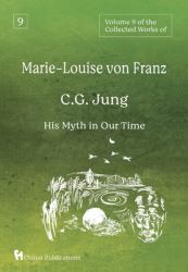 Volume 9 of the Collected Works of Marie-Louise Von Franz : C. G. Jung: His Myth in Our Time