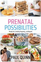 Prenatal Possibilities : Recipes for a Healthy Pregnancy... and Beyond