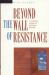 Beyond the Wall of Resistance : Unconventional Strategies That Build Support for Change