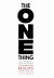 The ONE Thing : The Surprisingly Simple Truth about Extraordinary Results