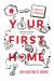 Your First Home : The Proven Path to Homeownership