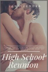 High School Reunion : Forced, Taboo, Dominant, Rough Swingers, Filthy Age Gap, Erotic Bedtime Short Sex Stories