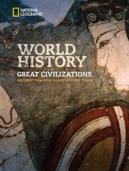 National Geographic World History Great Civilizations: Ancient Through Early Modern Time, Student Edition